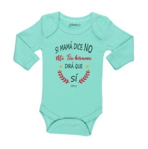 Body Pilucho Bebé Calambur 100% algodón diseño si mama dice no mi tia hermosa dira que si verde