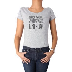 Polera Mujer Calambur 100% algodón diseño Claro que soy guapa no has visto a mi hijo gris