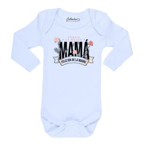 Body Bebé Día de la Madre Tengo la mejor Mamá Calambur