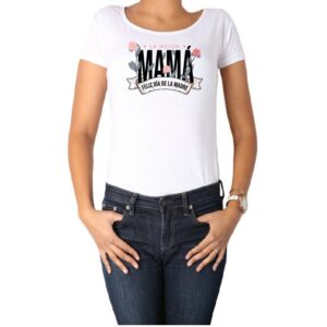 Polera Mujer Día de la Madre Tengo la mejor Mamá Calambur